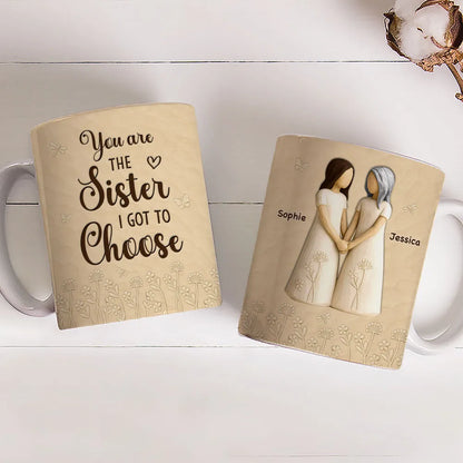 You Are The Sister I Got To Choose Ceramic Mug, Sisters Holding Hands Art, Thoughtful Personalized Gift for Sister