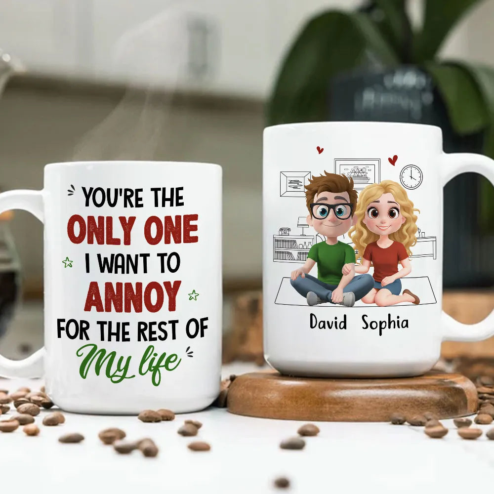 Personalized Ceramic Mug You're The Only One I Want To Annoy Cute Couple Illustration Unique Gift for Partner