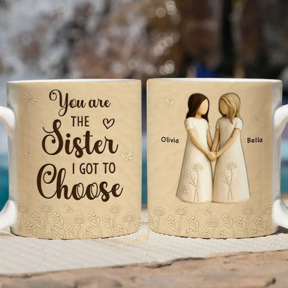 You Are The Sister I Got To Choose Ceramic Mug, Sisters Holding Hands Art, Thoughtful Personalized Gift for Sister