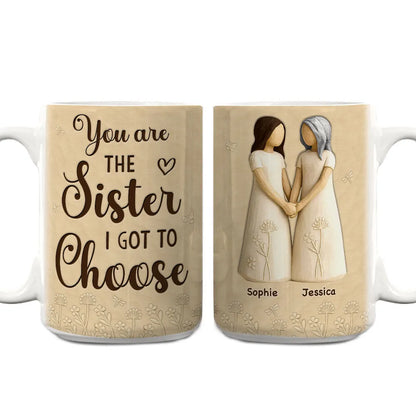 You Are The Sister I Got To Choose Ceramic Mug, Sisters Holding Hands Art, Thoughtful Personalized Gift for Sister