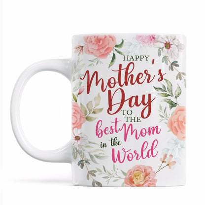 Happy Mother's Day To The Best Mom Floral Gift For Mom Mug