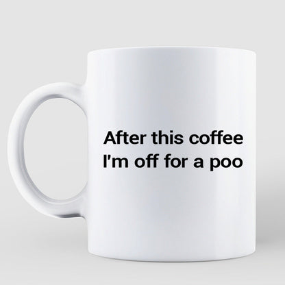 Off For A Poo Newborn Baby Funny Mother's Day Gift Coffee Mug