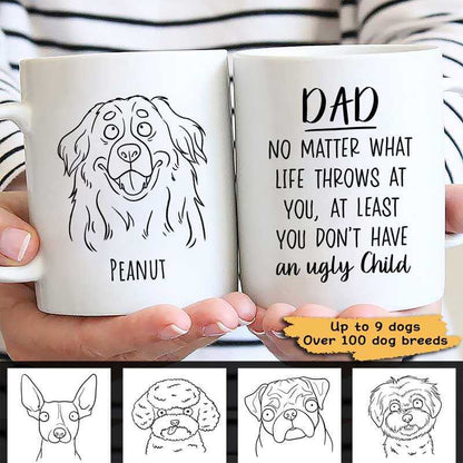 Funny Dog No Matter What Life Throws At You Dog Dad Personalized Mug