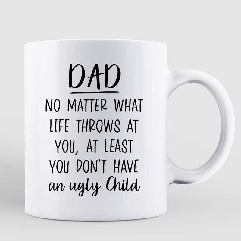 Funny Dog No Matter What Life Throws At You Dog Dad Personalized Mug