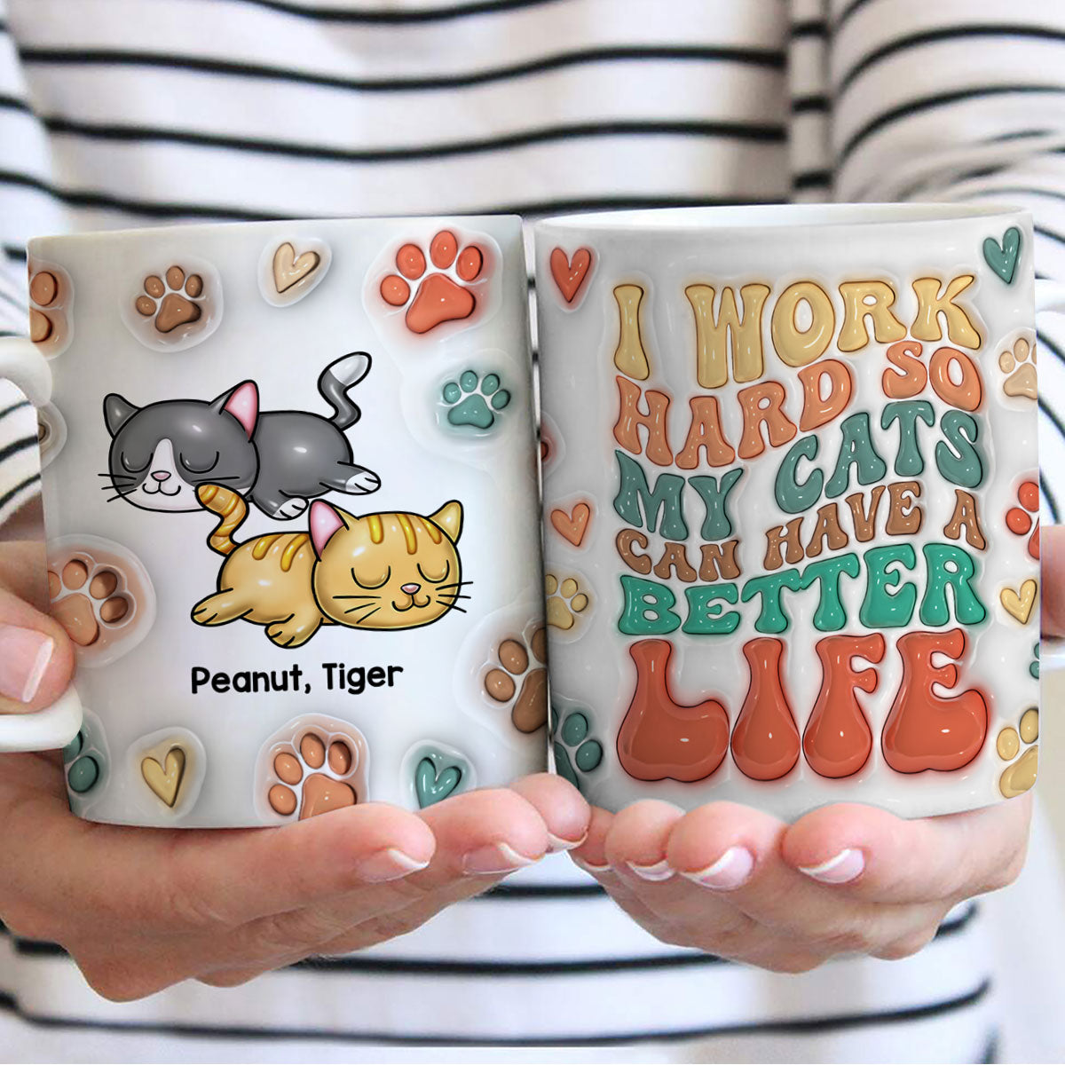 I Work Hard So My Cats Can Have A Better Life, 3D Inflated Personalized Mug, Gift For Cat Moms