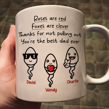 Roses Are Red Thanks For Not Pulling Out You're The Best Dad Ever Personalized Mug