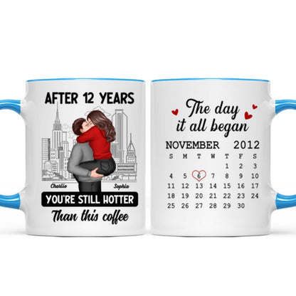 You're Still Hotter Than This Coffee Calendar Anniversary Gift For Couple Gift Personalized Mug