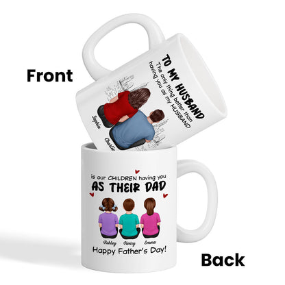 The Only Thing Having You As My Husband Back View Family Personalized Mug