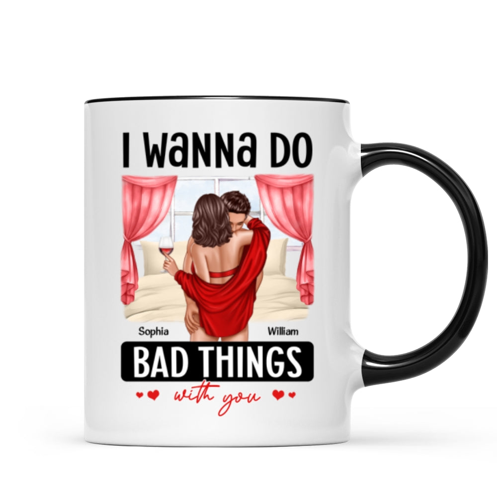 Couple Standing Kissing I Wanna Do Bad Things With You Personalized Mug