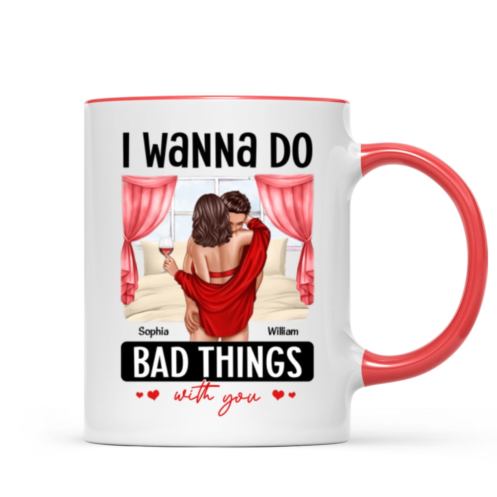 Couple Standing Kissing I Wanna Do Bad Things With You Personalized Mug