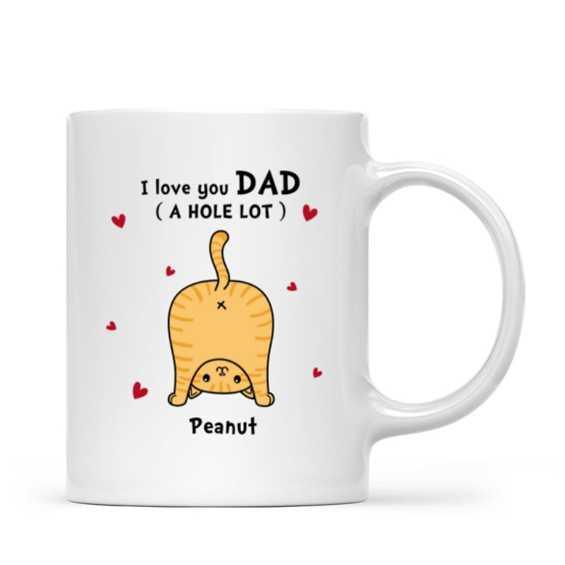 Cat Dad Love You A W-hole Lot Father's Day Gift Personalized Mug