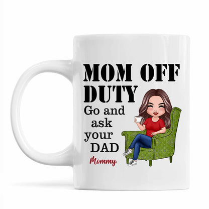 Mom Off Duty Go Ask Your Dad Funny Mother's Day Gift Personalized Mug