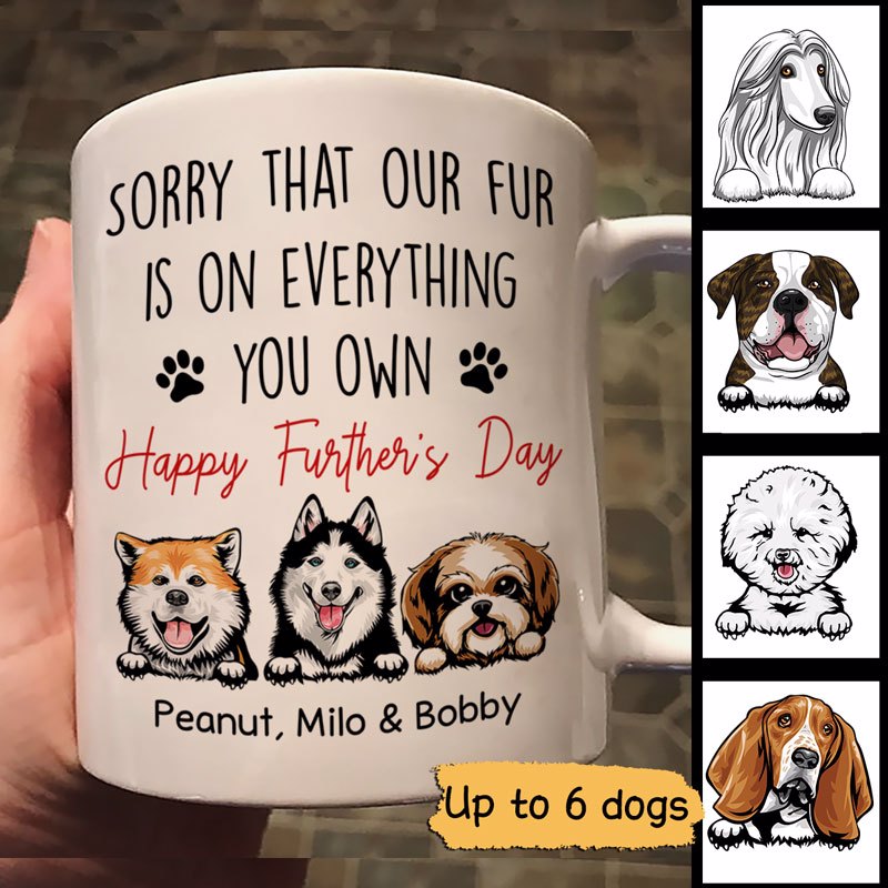 Sorry My Fur On Everything Happy Father's Day Dog Dad Personalized Mug