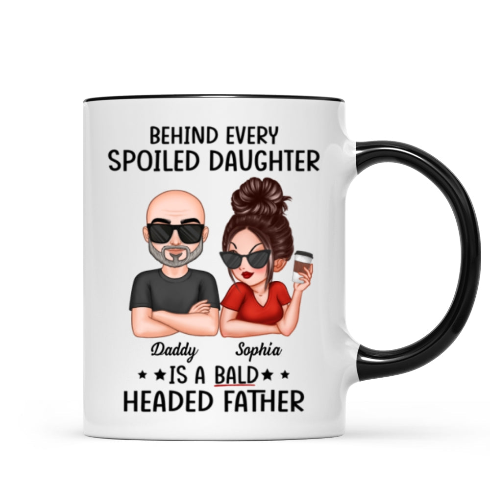 Behind Spoiled Daughter Is Bald Headed Father Funny Father's Day Gift For Dad Personalized Mug