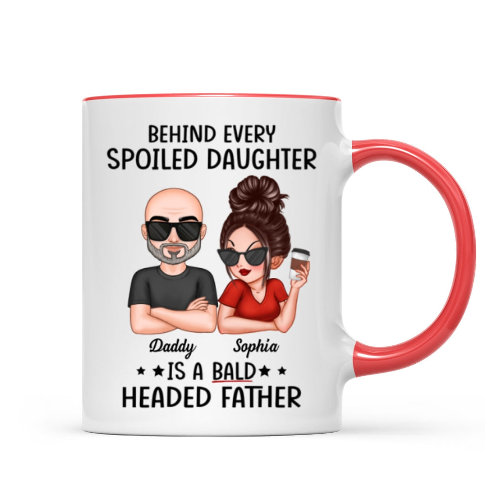 Behind Spoiled Daughter Is Bald Headed Father Funny Father's Day Gift For Dad Personalized Mug