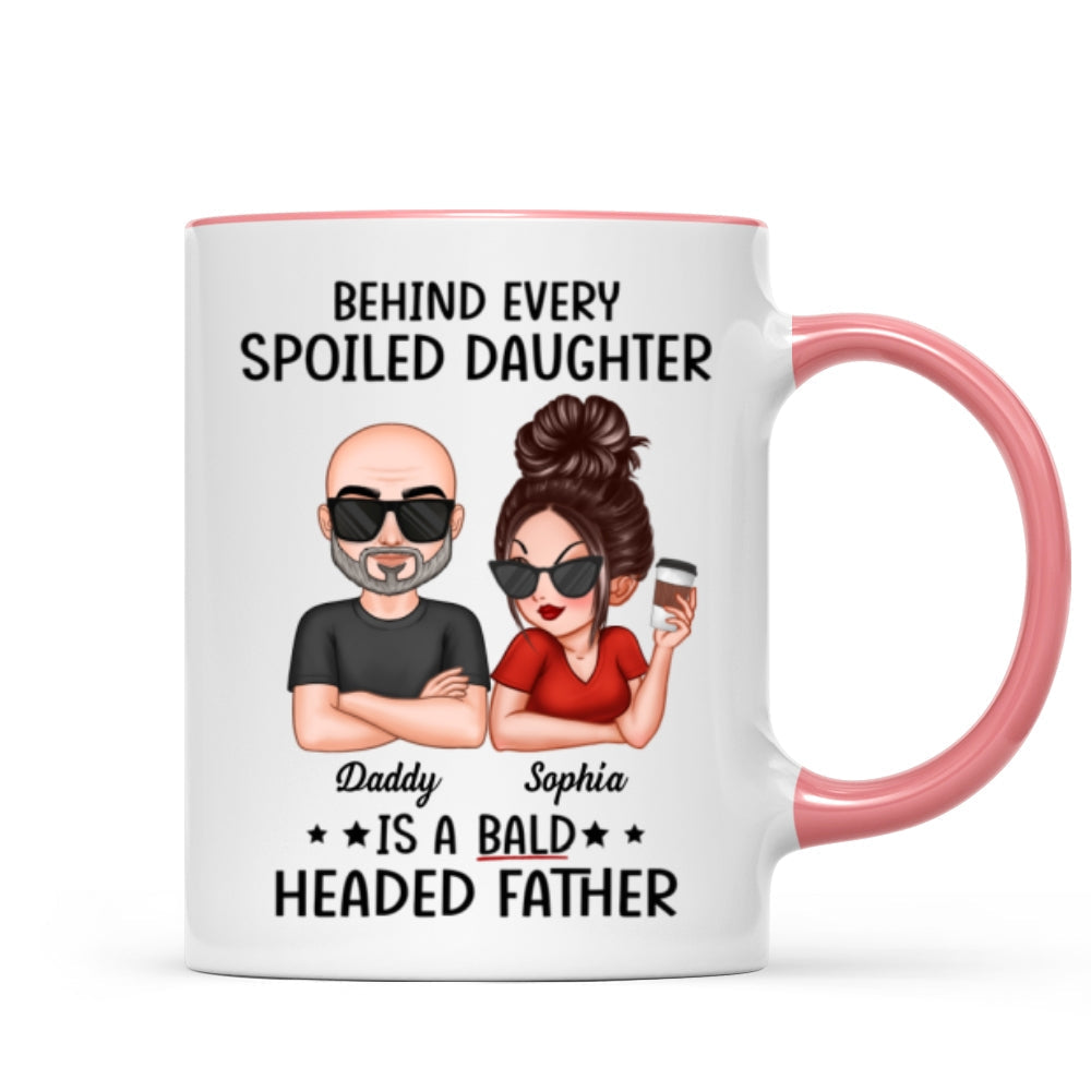 Behind Spoiled Daughter Is Bald Headed Father Funny Father's Day Gift For Dad Personalized Mug