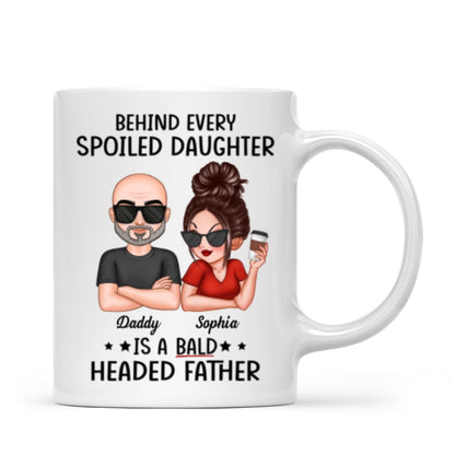 Behind Spoiled Daughter Is Bald Headed Father Funny Father's Day Gift For Dad Personalized Mug