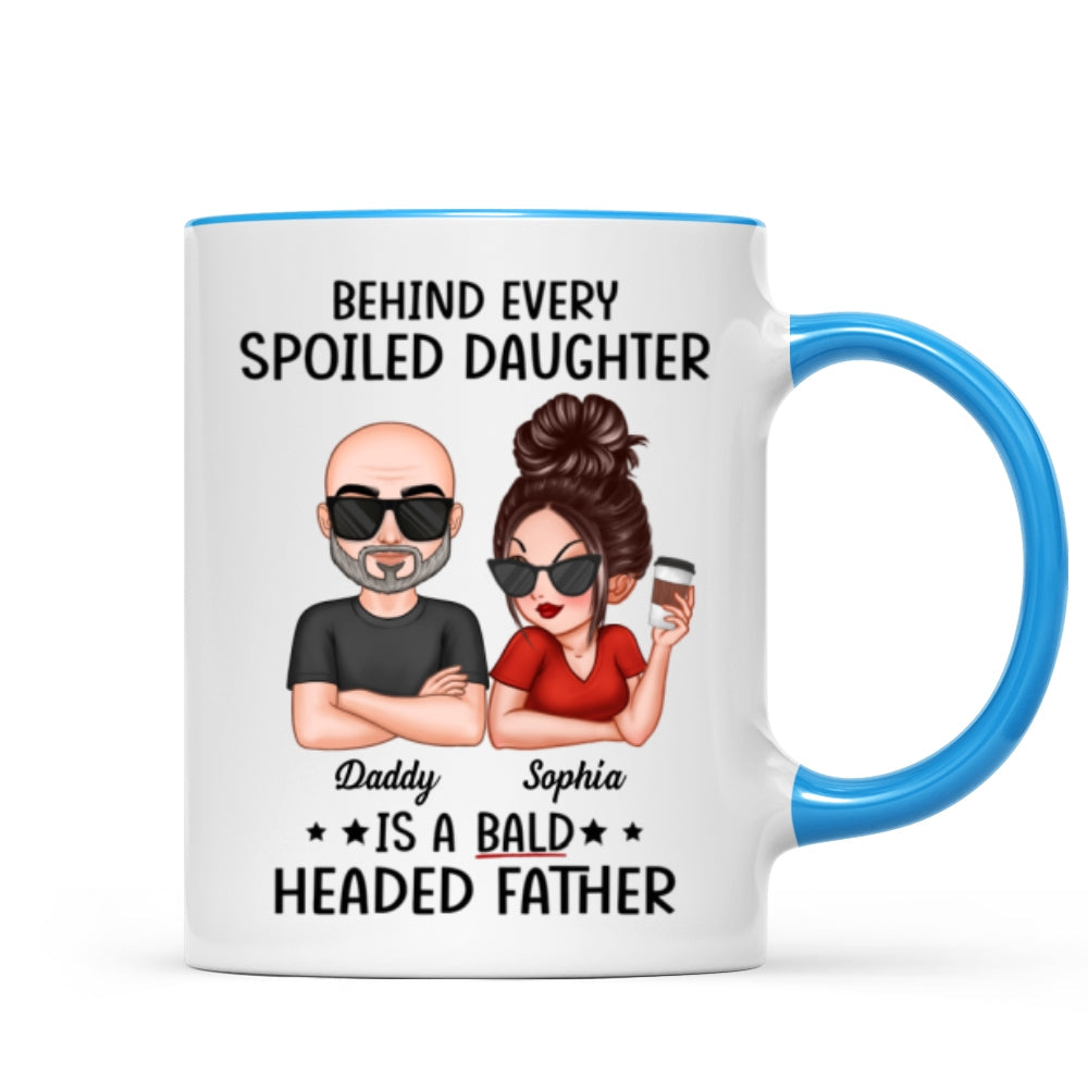 Behind Spoiled Daughter Is Bald Headed Father Funny Father's Day Gift For Dad Personalized Mug