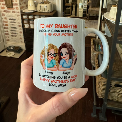 Watching You Be A Mom - Personalized Mug - Heartfelt Gift For Daughter