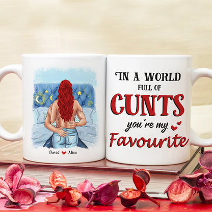 In A World Full Of Cunts You're My Favorite Personalized Naughty Couple Mug, Gift For Couple
