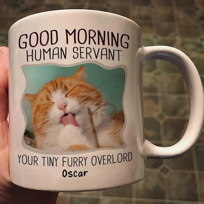 Good Morning Human Servant Dog Cat Photo Personalized Mug