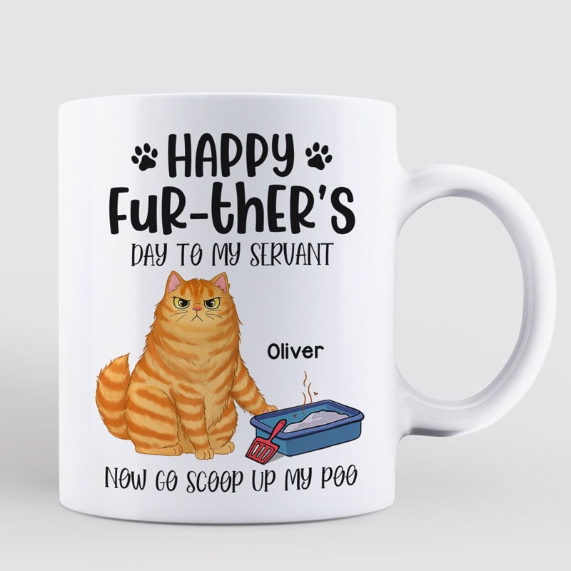 Happy Further's Day Human Cat Servant Now Scoop Up Our Poo Personalized Mug