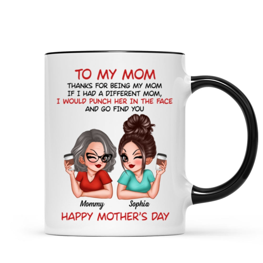 To My Mom Thanks For Being My Mom Funny Gift For Mom Personalized Mug