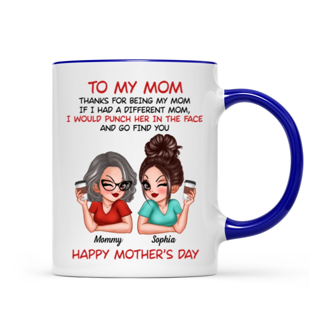 To My Mom Thanks For Being My Mom Funny Gift For Mom Personalized Mug