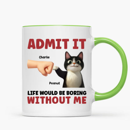 Admit It Life Would Be Boring Without Us Funny Cats Personalized Mug, Gift for Cat Dads
