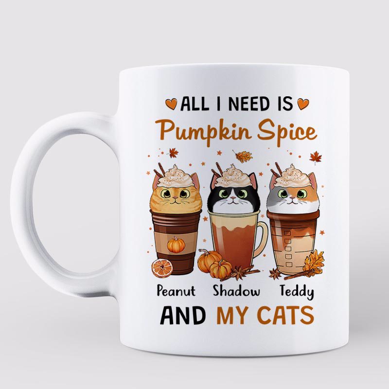 All I Need Is Pumpkin Spice And My Cats Fall Season Personalized Mug