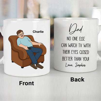 No One Else Can Watch TV With Their Eyes Closed Better Than You Funny Father's Day Gift For Dad Grandpa Personalized Mug
