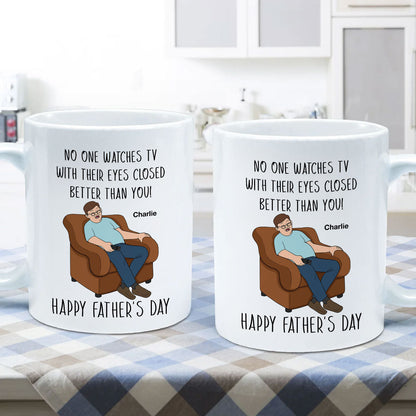 No One Watching TV With Eyes Closed Better Than You Happy Father's Day Personalized Mug