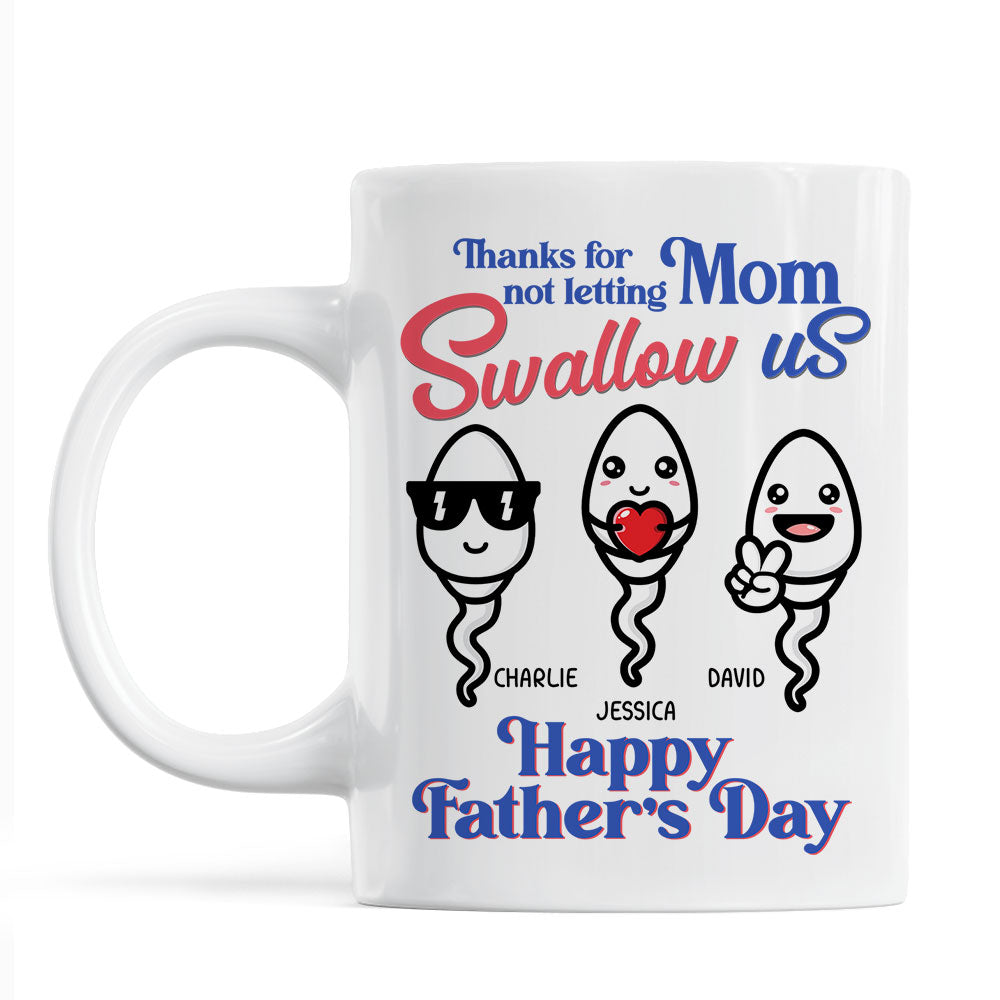 Little Cute Kids Thanks For Not Letting Mom Swallow Us Funny Father's Day Gift Personalized Mug