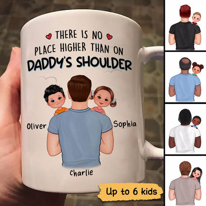 There's No Place Higher Than On Daddy Shoulder Carrying Kids Personalized Mug