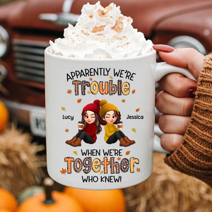 Fall Season Besties Apparently We're Trouble When We're Together - Personalized Mug