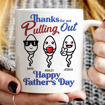 Thanks For Not Pulling Out Funny Father's Day Gift For Dad Personalized Mug