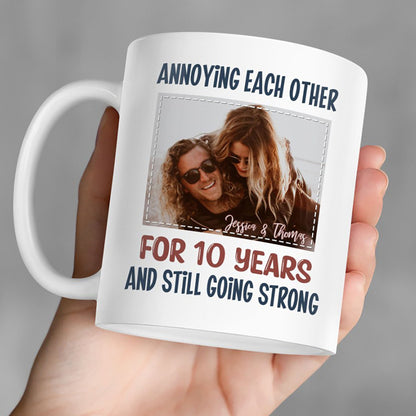 Annoying Each Other For Many Years Still Going Strong Personalized Custom Photo Anniversary Mug C435