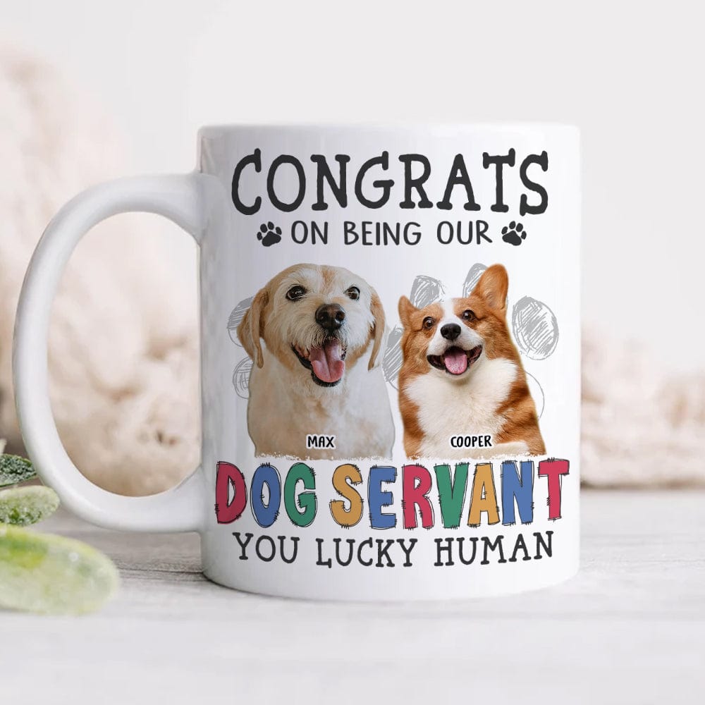 Custom Dog Photo Congrats on Being Our Servant Mug N304 889953