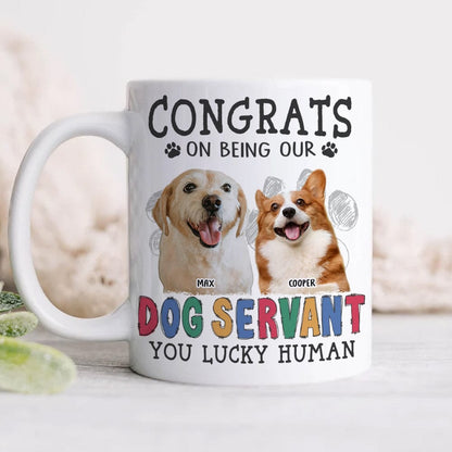 Custom Dog Photo Congrats on Being Our Servant Mug N304 889953