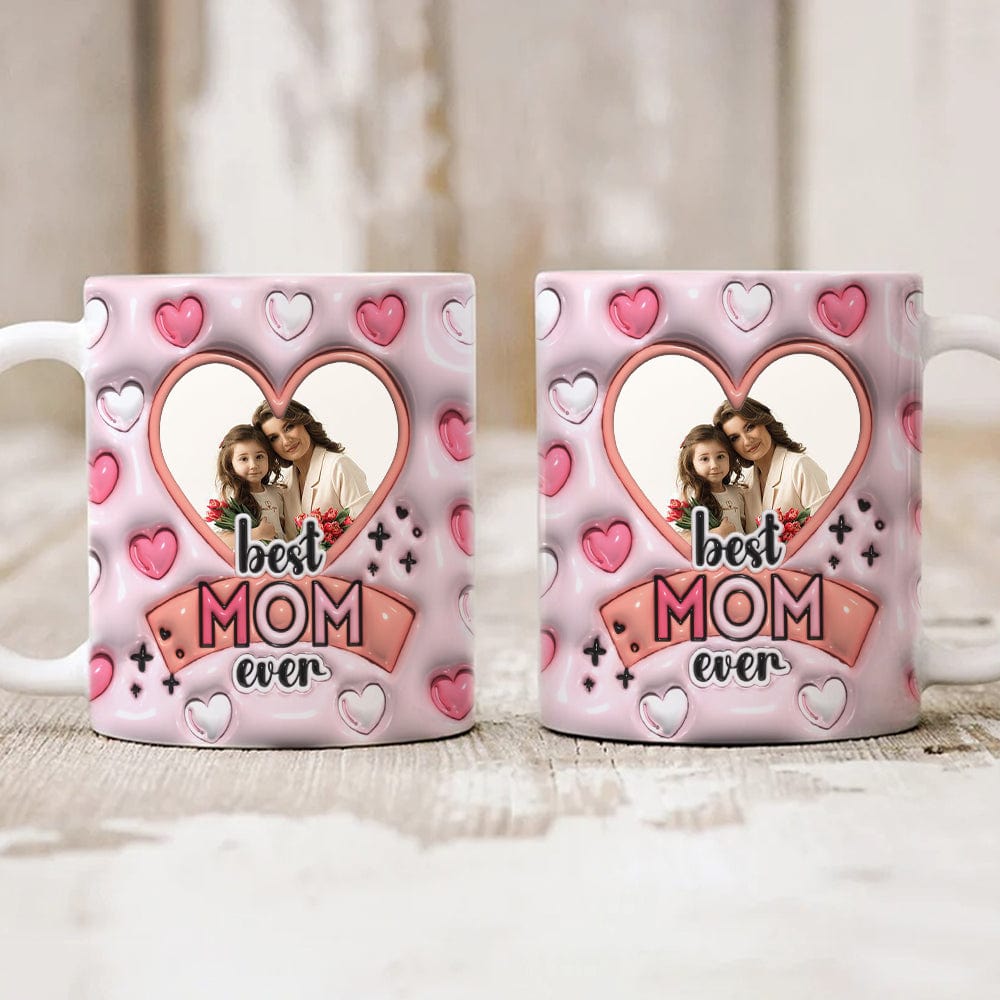 Custom Photo Best Mom Ever 3D Inflated Effect Mug Personalized Gift DM01 890925