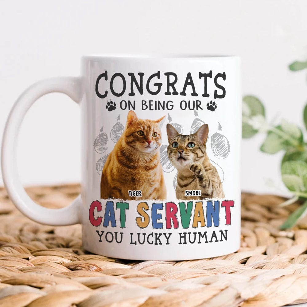 Custom Photo Congrats on Being Our Servant Cat Mug N304 889951