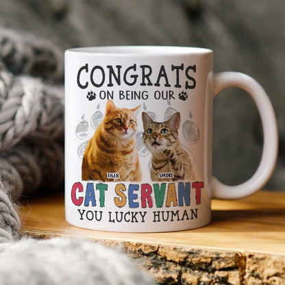 Custom Photo Congrats on Being Our Servant Cat Mug N304 889951