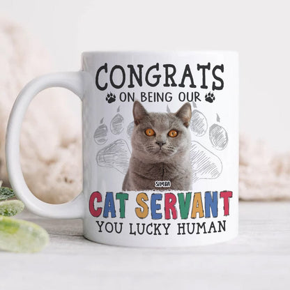 Custom Photo Congrats on Being Our Servant Cat Mug N304 889951
