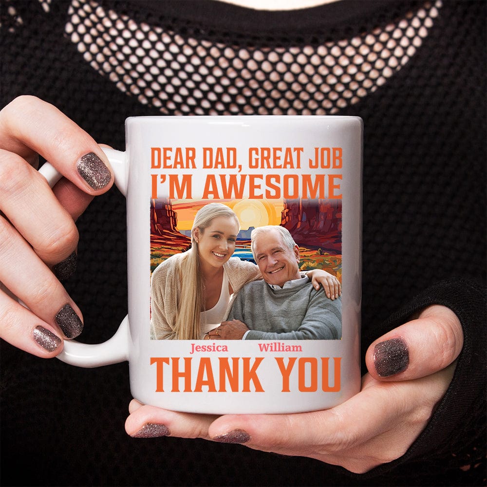 Custom Photo Dear Dad Great Job I'm Awesome Family Mug N304 890441