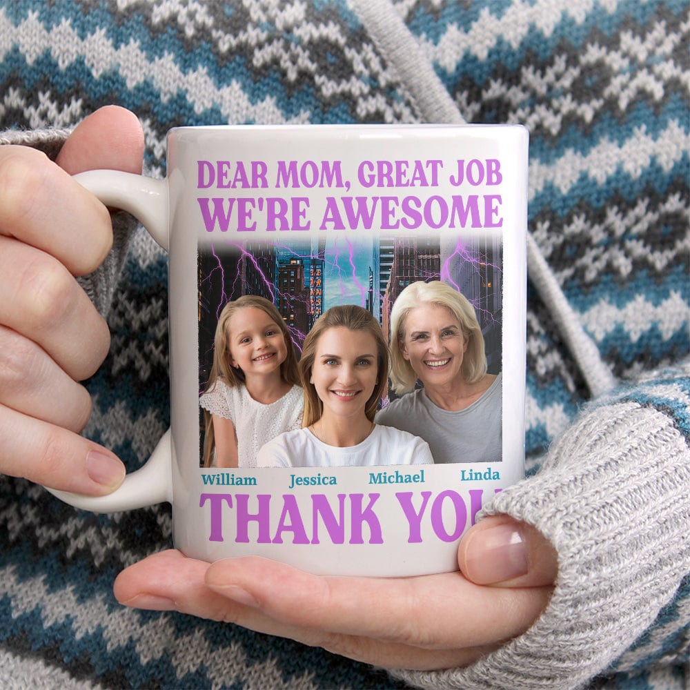 Custom Photo Dear Mom Great Job I'm Awesome Family Mug N304 890437