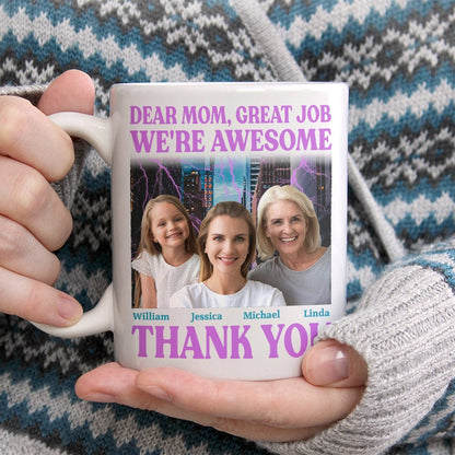 Custom Photo Dear Mom Great Job I'm Awesome Family Mug N304 890437