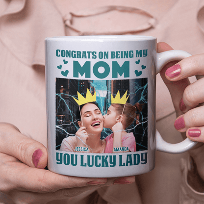 Custom Photo Lucky Lady Congrats On Being My Mom Family Mug N304 890238