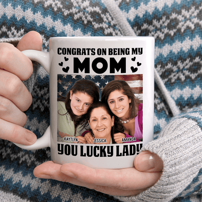 Custom Photo Lucky Lady Congrats On Being My Mom Family Mug N304 890238