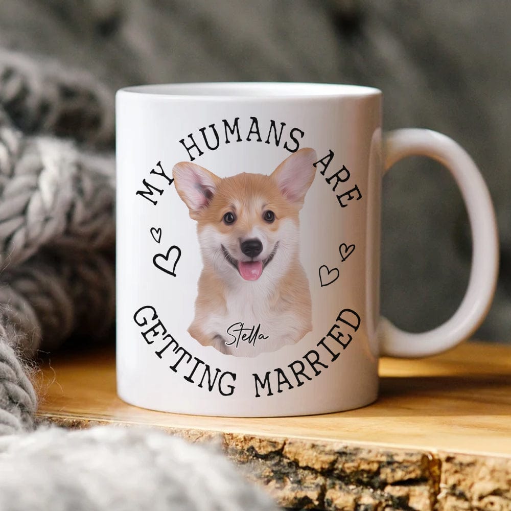 Custom Photo My Humans Are Getting Married Dog Cat Mug N304 889708