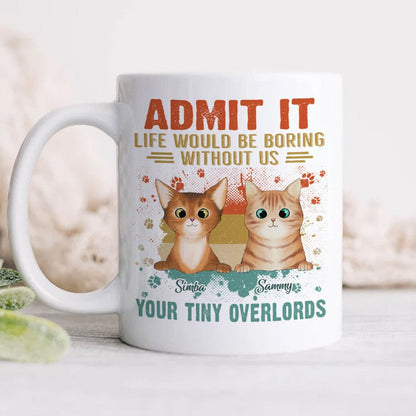 Custom Photo Life Would Be Boring Without Tiny Overlords Cat Mug TA29 889581